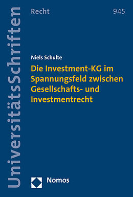 Kartonierter Einband Die Investment-KG im Spannungsfeld zwischen Gesellschafts- und Investmentrecht von Niels Schulte