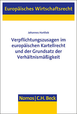 Kartonierter Einband Verpflichtungszusagen im europäischen Kartellrecht und der Grundsatz der Verhältnismäßigkeit von Johannes Hartlieb
