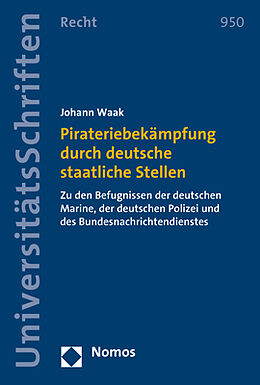 Kartonierter Einband Pirateriebekämpfung durch deutsche staatliche Stellen von Johann Waak