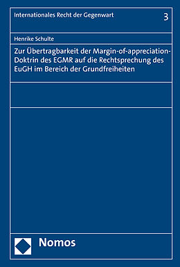 Kartonierter Einband Zur Übertragbarkeit der Margin-of-appreciation-Doktrin des EGMR auf die Rechtsprechung des EuGH im Bereich der Grundfreiheiten von Henrike Schulte
