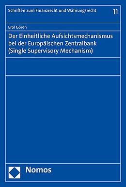 Kartonierter Einband Der Einheitliche Aufsichtsmechanismus bei der Europäischen Zentralbank (Single Supervisory Mechanism) von Erol Gören