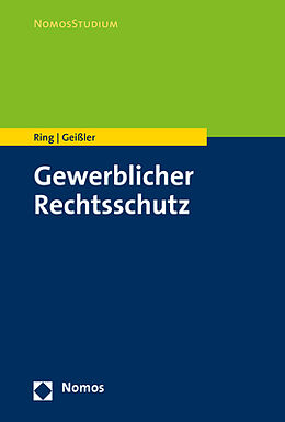Kartonierter Einband Gewerblicher Rechtsschutz von Gerhard Ring, Alexander Geißler