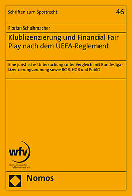 Kartonierter Einband Klublizenzierung und Financial Fair Play nach dem UEFA-Reglement von Florian Schuhmacher