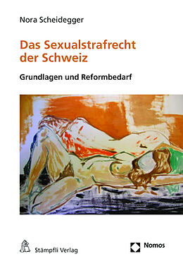 Kartonierter Einband Das Sexualstrafrecht der Schweiz von Nora Scheidegger