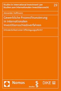 Kartonierter Einband Gewerbliche Prozessfinanzierung in internationalen Investitionsschiedsverfahren von Alexander Hoffmann