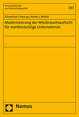Kartonierter Einband Modernisierung der Missbrauchsaufsicht für marktmächtige Unternehmen von Heike Schweitzer, Justus Haucap, Wolfgang Kerber