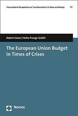 Couverture cartonnée The European Union Budget in Times of Crises de Robert Kaiser, Heiko Prange-Gstöhl