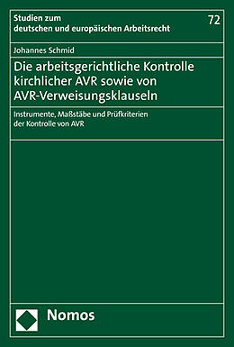 Kartonierter Einband Die arbeitsgerichtliche Kontrolle kirchlicher AVR sowie von AVR-Verweisungsklauseln von Johannes Schmid
