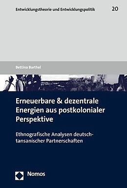 Kartonierter Einband Erneuerbare und dezentrale Energien aus postkolonialer Perspektive von Bettina Barthel