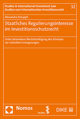 Kartonierter Einband Staatliches Regulierungsinteresse im Investitionsschutzrecht von Alexandra Schuppli