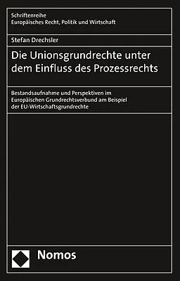 Die Unionsgrundrechte unter dem Einfluss des Prozessrechts