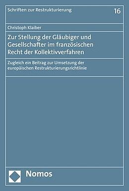 Kartonierter Einband Zur Stellung der Gläubiger und Gesellschafter im französischen Recht der Kollektivverfahren von Christoph Klaiber