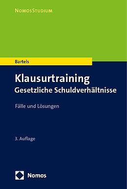 Kartonierter Einband Klausurtraining Gesetzliche Schuldverhältnisse von Klaus Bartels