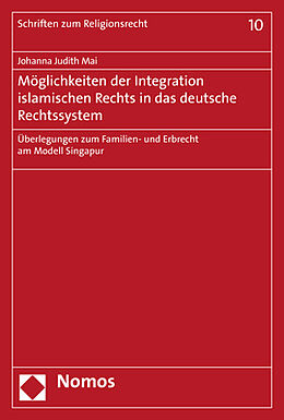 Kartonierter Einband Möglichkeiten der Integration islamischen Rechts in das deutsche Rechtssystem von Johanna Judith Mai