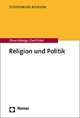 Kartonierter Einband Religion und Politik von Oliver Hidalgo, Gert Pickel