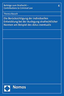 Kartonierter Einband Die Berücksichtigung der individuellen Entwicklung bei der Auslegung strafrechtlicher Normen am Beispiel des dolus eventualis von Theresa Bausch