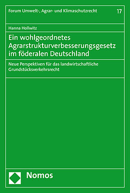 Kartonierter Einband Ein wohlgeordnetes Agrarstrukturverbesserungsgesetz im föderalen Deutschland von Hanna Hollwitz