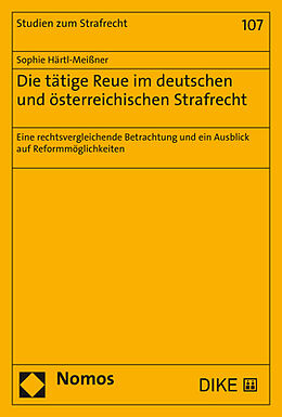 Kartonierter Einband Die tätige Reue im deutschen und österreichischen Strafrecht von Sophie Härtl-Meißner