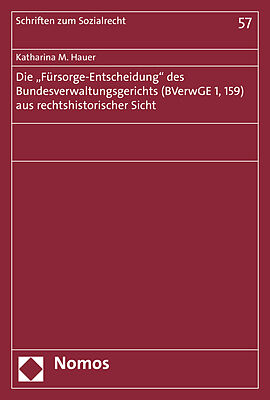 Die "Fürsorge-Entscheidung" des Bundesverwaltungsgerichts (BVerwGE 1, 159) aus rechtshistorischer Sicht