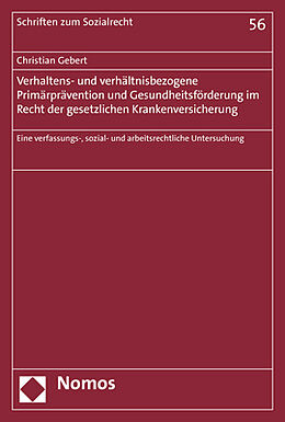 Kartonierter Einband Verhaltens- und verhältnisbezogene Primärprävention und Gesundheitsförderung im Recht der gesetzlichen Krankenversicherung von Christian Gebert