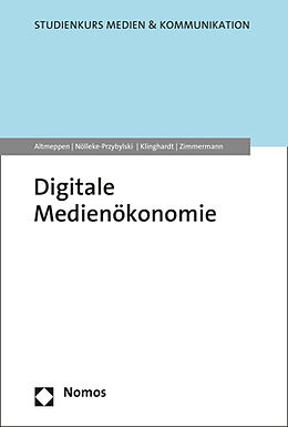 Kartonierter Einband Digitale Medienökonomie von Klaus-Dieter Altmeppen, Pamela Nölleke-Przybylski, Korbinian Klinghardt