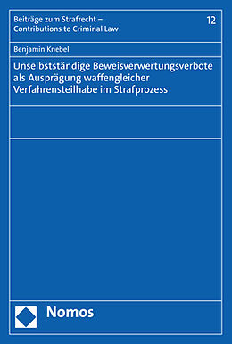 Kartonierter Einband Unselbstständige Beweisverwertungsverbote als Ausprägung waffengleicher Verfahrensteilhabe im Strafprozess von Benjamin Knebel