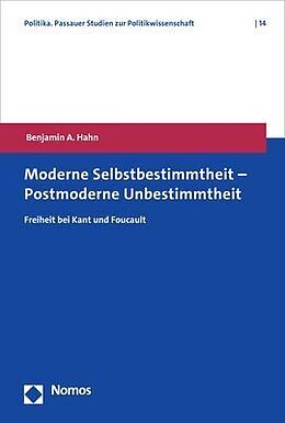 Kartonierter Einband Moderne Selbstbestimmtheit  Postmoderne Unbestimmtheit von Benjamin A. Hahn