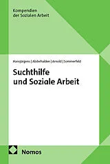 Kartonierter Einband Suchthilfe und Soziale Arbeit von Rita Hansjürgens, Irene Abderhalden, Thomas Arnold