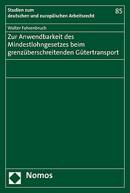 Kartonierter Einband Zur Anwendbarkeit des Mindestlohngesetzes beim grenzüberschreitenden Gütertransport von Walter Fahrenbruch