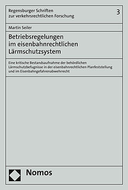Kartonierter Einband Betriebsregelungen im eisenbahnrechtlichen Lärmschutzsystem von Martin Seiler