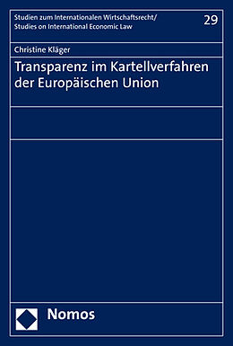 Kartonierter Einband Transparenz im Kartellverfahren der Europäischen Union von Christine Kläger