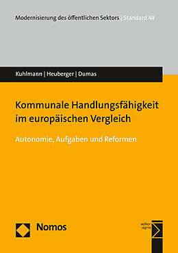 Kartonierter Einband Kommunale Handlungsfähigkeit im europäischen Vergleich von Sabine Kuhlmann, Moritz Heuberger, Benoît Paul Dumas