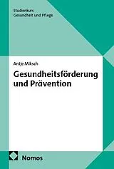 Kartonierter Einband Gesundheitsförderung und Prävention von Antje Miksch