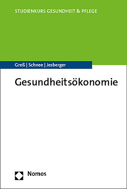 Kartonierter Einband Gesundheitsökonomie von Stefan Greß, Melanie Schnee, Christian Jesberger