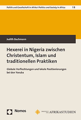 Kartonierter Einband Hexerei in Nigeria zwischen Christentum, Islam und traditionellen Praktiken von Judith Bachmann