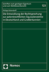 Kartonierter Einband Die Entwicklung der Rechtsprechung zur patentrechtlichen Äquivalenzlehre in Deutschland und Großbritannien von Philipp Ostendorff