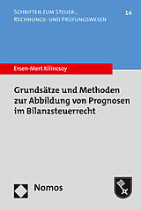 Kartonierter Einband Grundsätze und Methoden zur Abbildung von Prognosen im Bilanzsteuerrecht von Ersen-Mert Kilincsoy