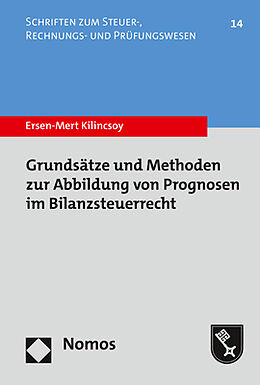 Kartonierter Einband Grundsätze und Methoden zur Abbildung von Prognosen im Bilanzsteuerrecht von Ersen-Mert Kilincsoy