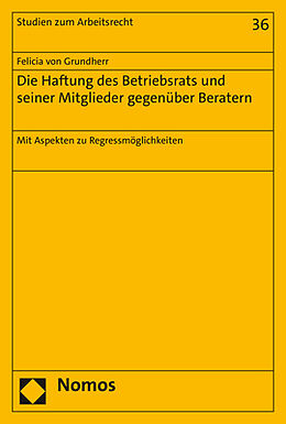 Kartonierter Einband Die Haftung des Betriebsrats und seiner Mitglieder gegenüber Beratern von Felicia von Grundherr