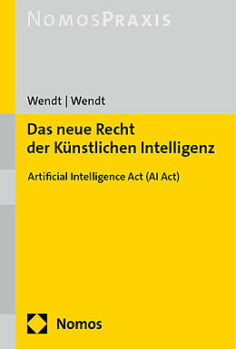 Kartonierter Einband Das neue Recht der Künstlichen Intelligenz von Janine Wendt, Domenik H. Wendt