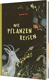 Fester Einband Wie Pflanzen reisen von Isabel Pin