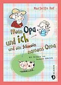 E-Book (epub) Mein Opa und ich und ein Schwein namens Oma von Marjolijn Hof