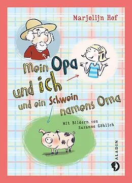 E-Book (epub) Mein Opa und ich und ein Schwein namens Oma von Marjolijn Hof