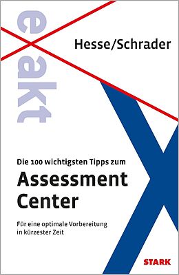 Kartonierter Einband STARK EXAKT - Die 100 wichtigsten Tipps zum Assessment Center von Jürgen Hesse, Hans Christian Schrader
