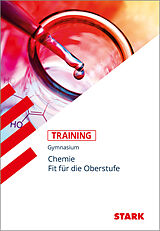 Kartonierter Einband STARK Training Gymnasium - Chemie - Fit für die Oberstufe von Katrin Kutzi, Jürgen Rojacher, Harald Steinhofer