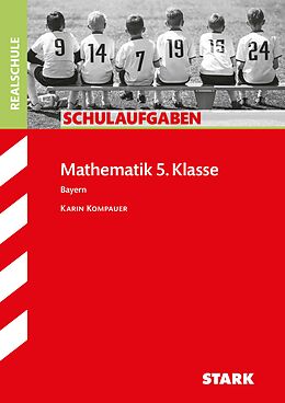 Kartonierter Einband STARK Schulaufgaben Realschule - Mathematik 5. Klasse - Bayern von Karin Kompauer