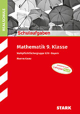 Kartonierter Einband STARK Schulaufgaben Realschule - Mathematik 9. Klasse Gruppe II/III - Bayern von Martin Kainz