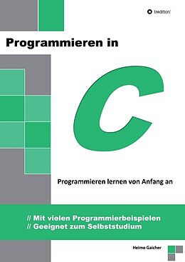 Kartonierter Einband Programmieren in C von Heimo Gaicher