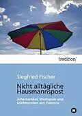 E-Book (epub) Nicht alltägliche Hausmannspost von Siegfried Fischer