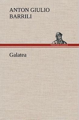 Fester Einband Galatea von Anton Giulio Barrili